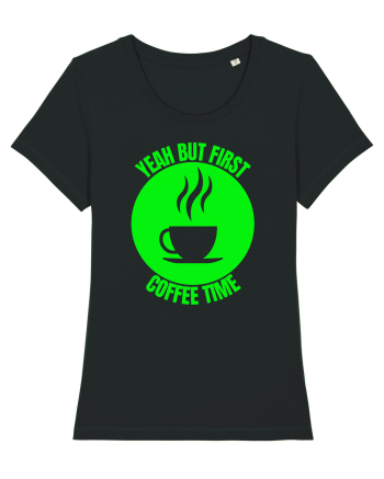 Yeah But First Coffee Black