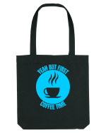 Yeah But First Coffee Sacoșă textilă