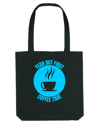 Yeah But First Coffee Black