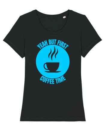 Yeah But First Coffee Black