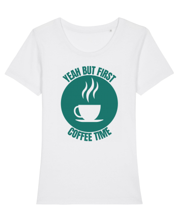 Yeah But First Coffee White