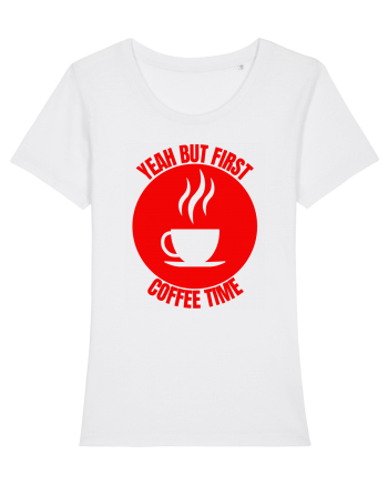 Yeah But First Coffee White
