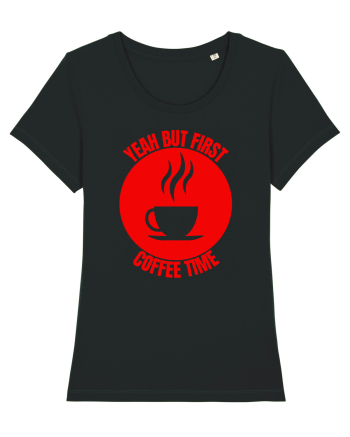 Yeah But First Coffee Black