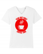 Yeah But First Coffee Tricou mânecă scurtă guler V Bărbat Presenter