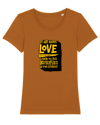 It's not always love when you feel butterflies in your stomach Roasted Orange
