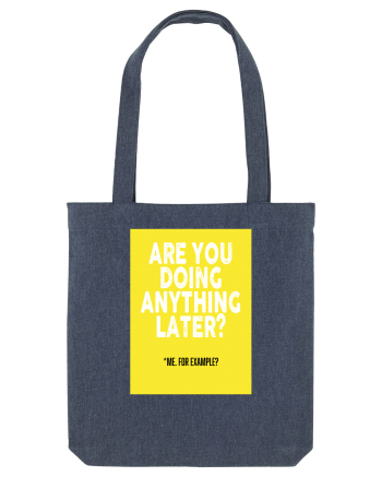 Are You Doing Anything Later? Midnight Blue