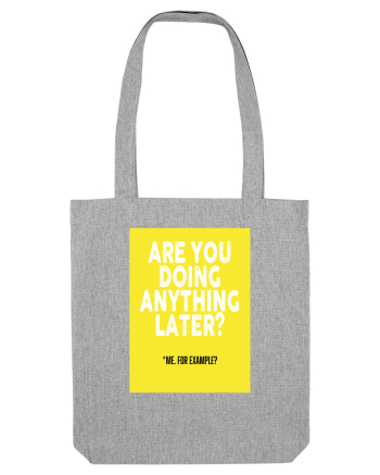 Are You Doing Anything Later? Heather Grey