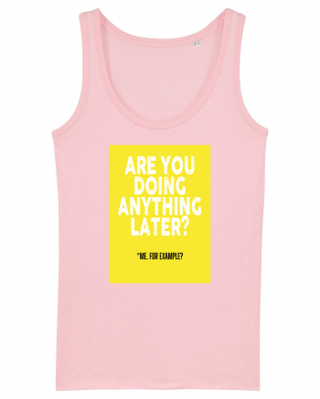 Are You Doing Anything Later? Cotton Pink