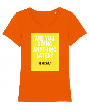 Are You Doing Anything Later? Bright Orange