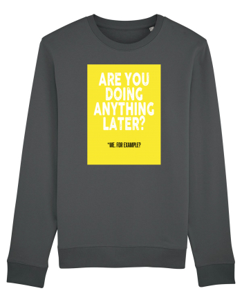 Are You Doing Anything Later? Anthracite