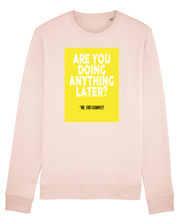 Are You Doing Anything Later? Candy Pink
