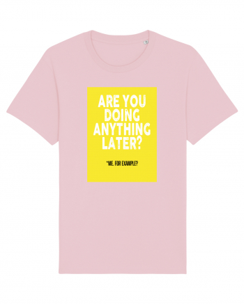 Are You Doing Anything Later? Cotton Pink