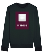 You Turn Me On Bluză mânecă lungă Unisex Rise