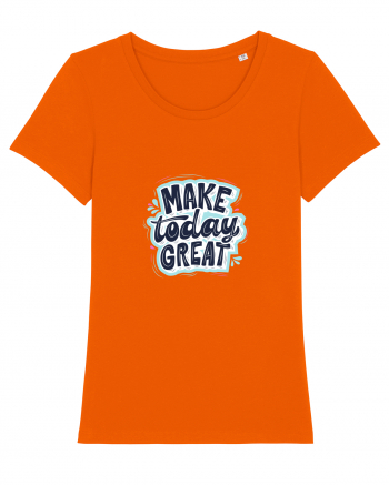 Make today GREAT Bright Orange