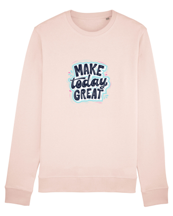 Make today GREAT Candy Pink