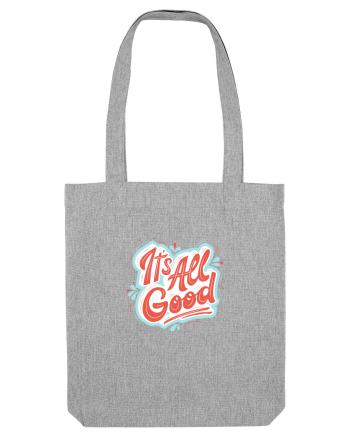 It”s all good Heather Grey