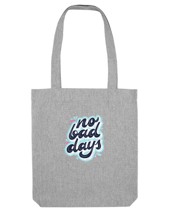 no bad days Heather Grey