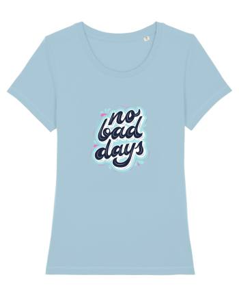 no bad days Sky Blue