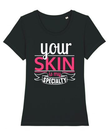 Your Skin Is My Specialty Black