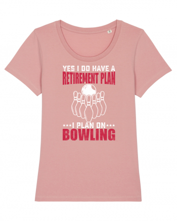 Yes I do have a retirement plan I plan on bowling Canyon Pink