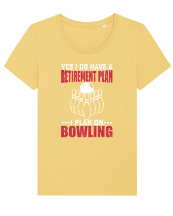 Yes I do have a retirement plan I plan on bowling Jojoba