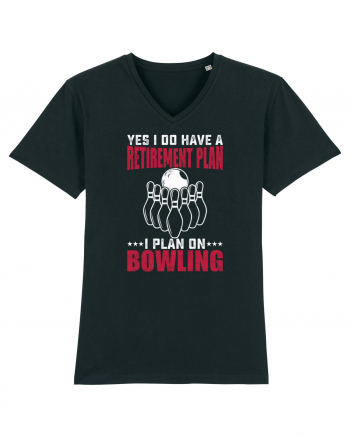 Yes I do have a retirement plan I plan on bowling Black