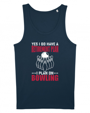 Yes I do have a retirement plan I plan on bowling Navy