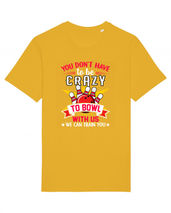 You Don't Have To Be Crazy To Bowl With Us We Can Train You Spectra Yellow