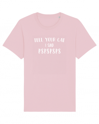 Tell your cat I said PsPsPsPs Cotton Pink