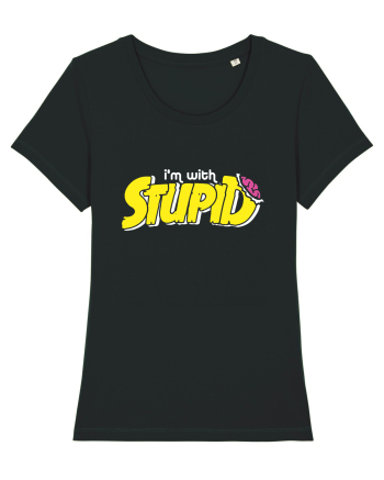 I'm with stupid Black