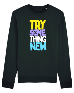 Try Something New Bluză mânecă lungă Unisex Rise