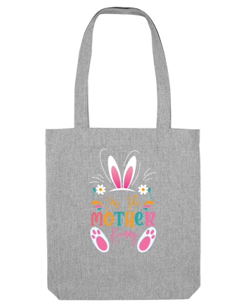 I'm The Mother Bunny Heather Grey