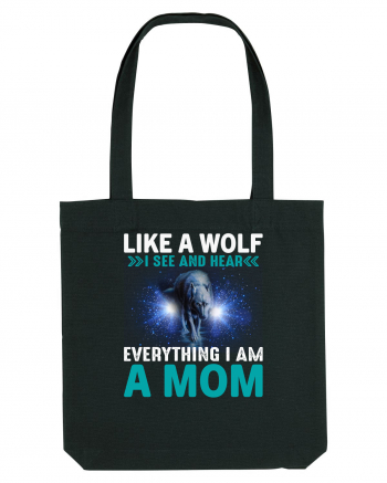 Like A Wolf I See And Hear Everything I Am A Mom Black