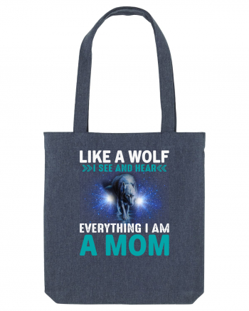 Like A Wolf I See And Hear Everything I Am A Mom Midnight Blue