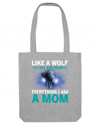 Like A Wolf I See And Hear Everything I Am A Mom Heather Grey