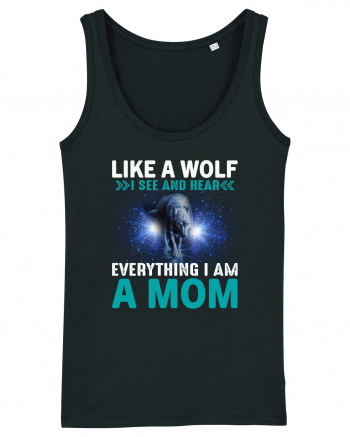 Like A Wolf I See And Hear Everything I Am A Mom Black