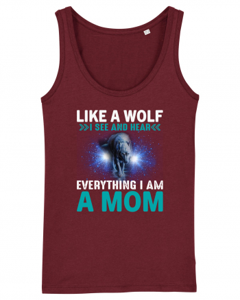 Like A Wolf I See And Hear Everything I Am A Mom Burgundy