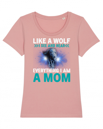 Like A Wolf I See And Hear Everything I Am A Mom Canyon Pink