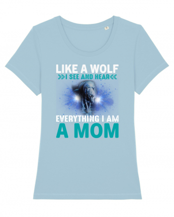 Like A Wolf I See And Hear Everything I Am A Mom Sky Blue