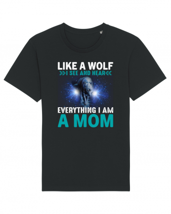 Like A Wolf I See And Hear Everything I Am A Mom Black