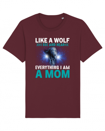 Like A Wolf I See And Hear Everything I Am A Mom Burgundy