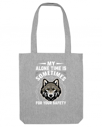 My Alone Time Is Sometimes For Your Safety Heather Grey