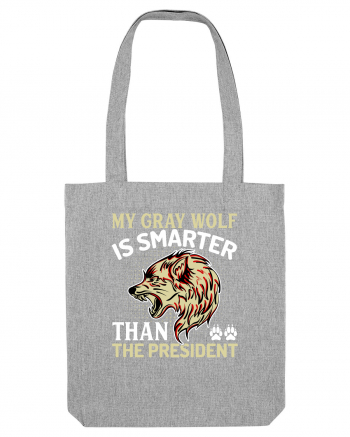 My Gray Wolf Is Smarter Than The President Heather Grey