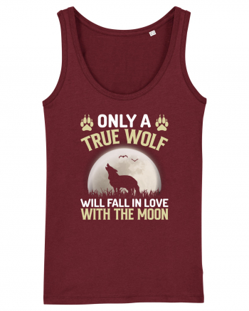 Only a true wolf will fall in love with the moon Burgundy