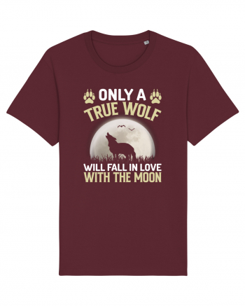 Only a true wolf will fall in love with the moon Burgundy