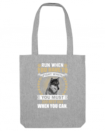 Run when you have to rest. Fight when you must.  Heather Grey