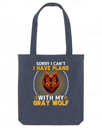 Sorry I Can't I Have Plans With My Gray Wolf Midnight Blue