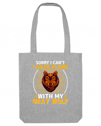 Sorry I Can't I Have Plans With My Gray Wolf Heather Grey