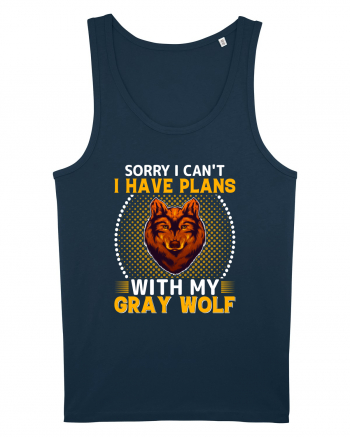 Sorry I Can't I Have Plans With My Gray Wolf Navy