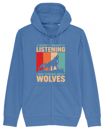 Sorry I Wasn't Listening I Was Thinking About Wolves Bright Blue